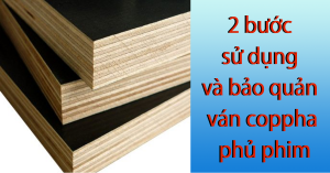 2 bước sử dụng và bảo quản ván coppha phủ phim